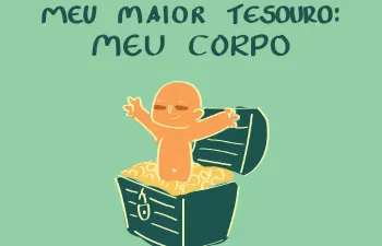 "Meu Corpo, Meu Tesouro: Cuidado e Respeito"