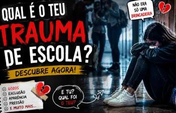 Qual é o teu trauma de escola?