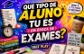 Que tipo de aluno tu és em época de exames?